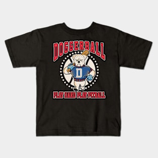 Doggerball : Play Ball with a Bad Dog Kids T-Shirt